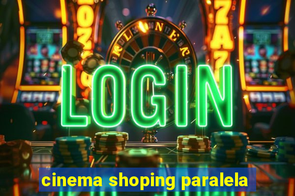 cinema shoping paralela